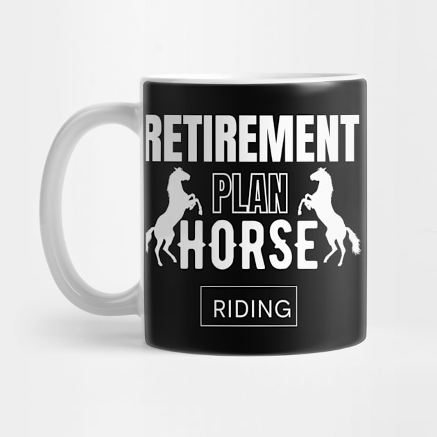 RETIREMENT PLAN horse riding by bless2015
